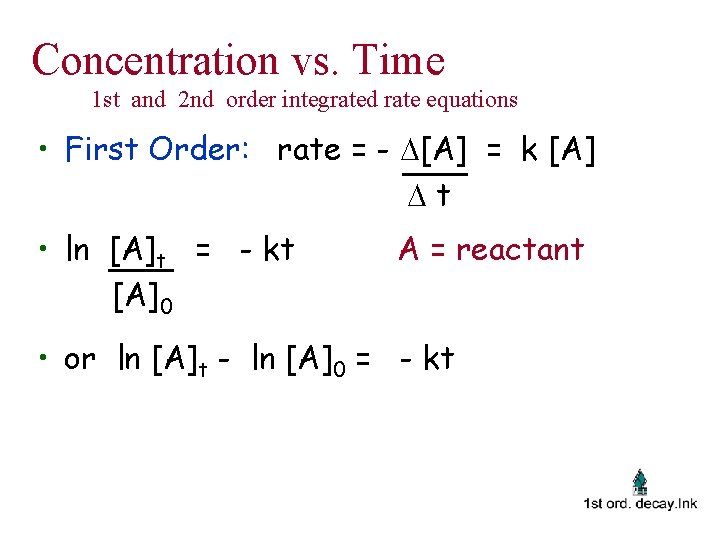 Concentration vs. Time 1 st and 2 nd order integrated rate equations • First