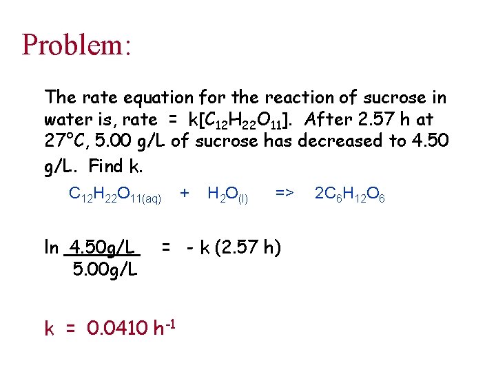 Problem: The rate equation for the reaction of sucrose in water is, rate =