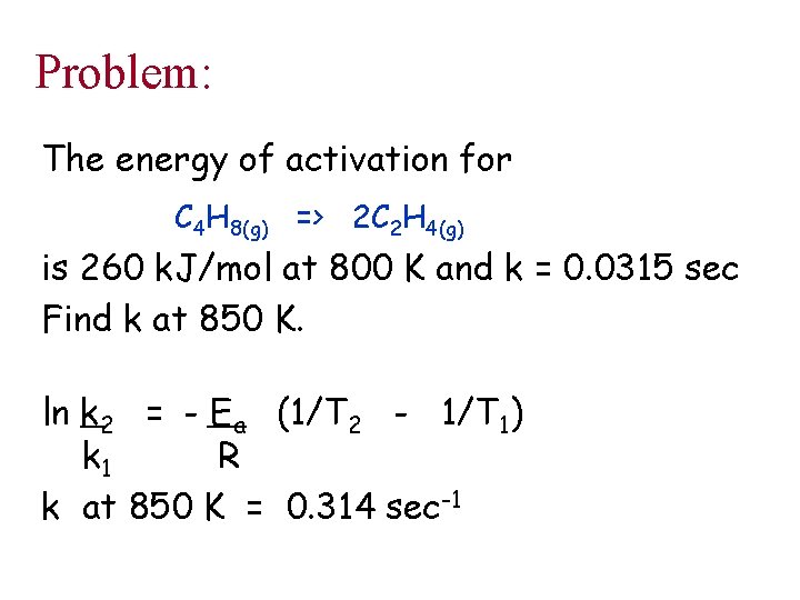 Problem: The energy of activation for C 4 H 8(g) => 2 C 2