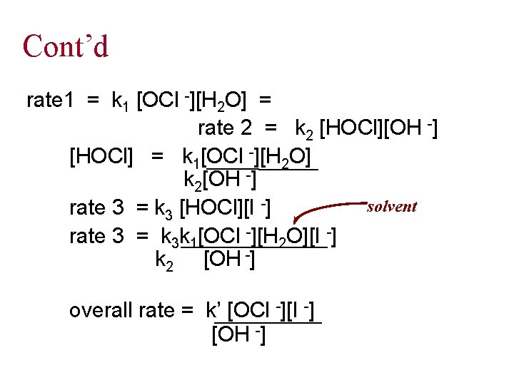 Cont’d rate 1 = k 1 [OCl -][H 2 O] = rate 2 =