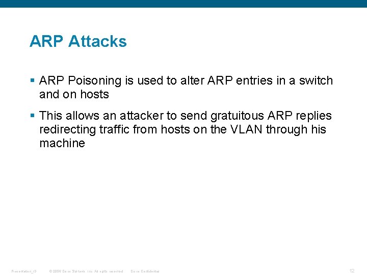 ARP Attacks § ARP Poisoning is used to alter ARP entries in a switch