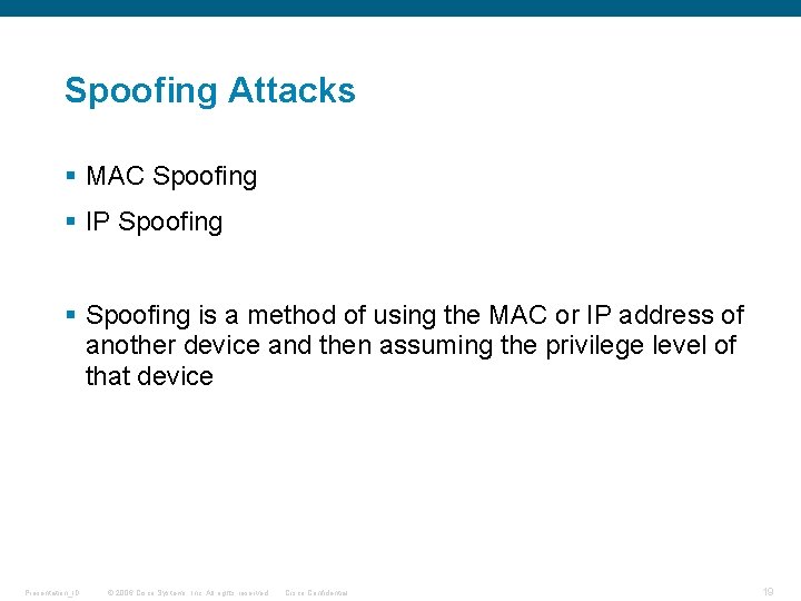 Spoofing Attacks § MAC Spoofing § IP Spoofing § Spoofing is a method of