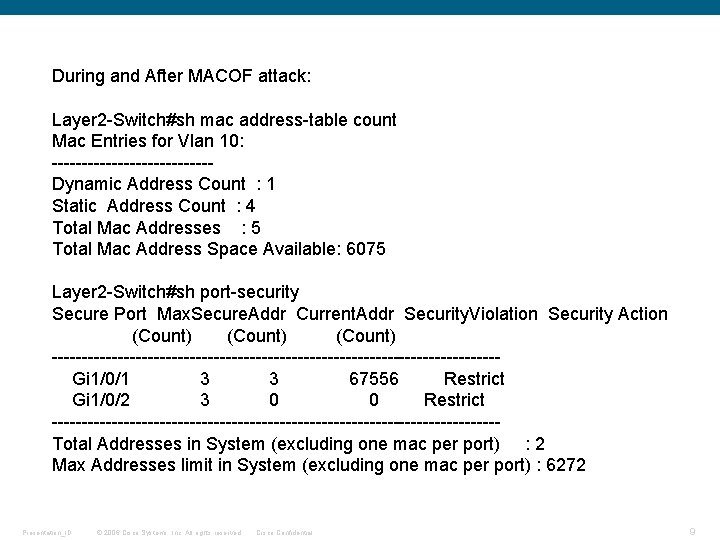 During and After MACOF attack: Layer 2 -Switch#sh mac address-table count Mac Entries for