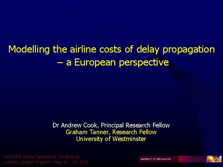Modelling the airline costs of delay propagation – a European perspective Dr Andrew Cook, Modelling the airline costs of delay propagation – a European perspective Dr Andrew Cook,