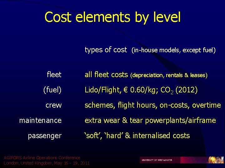 Cost elements by level types of cost (in-house models, except fuel) fleet (fuel) crew Cost elements by level types of cost (in-house models, except fuel) fleet (fuel) crew