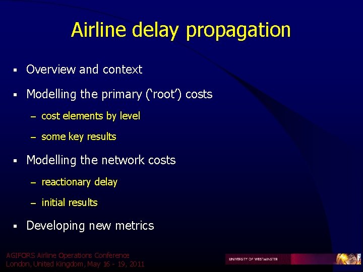 Airline delay propagation § Overview and context § Modelling the primary (‘root’) costs – Airline delay propagation § Overview and context § Modelling the primary (‘root’) costs –