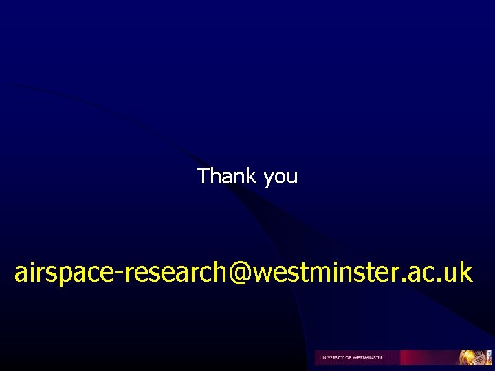 Thank you airspace-research@westminster. ac. uk Thank you airspace-research@westminster. ac. uk