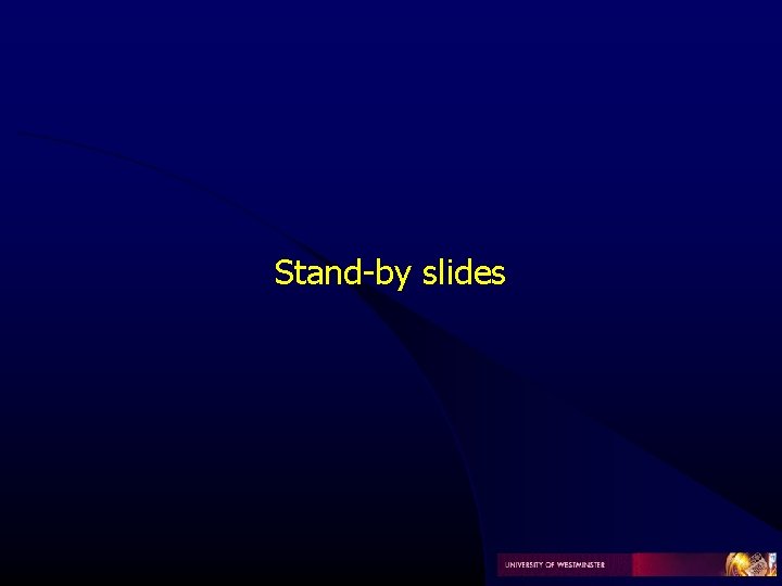 Stand-by slides Stand-by slides