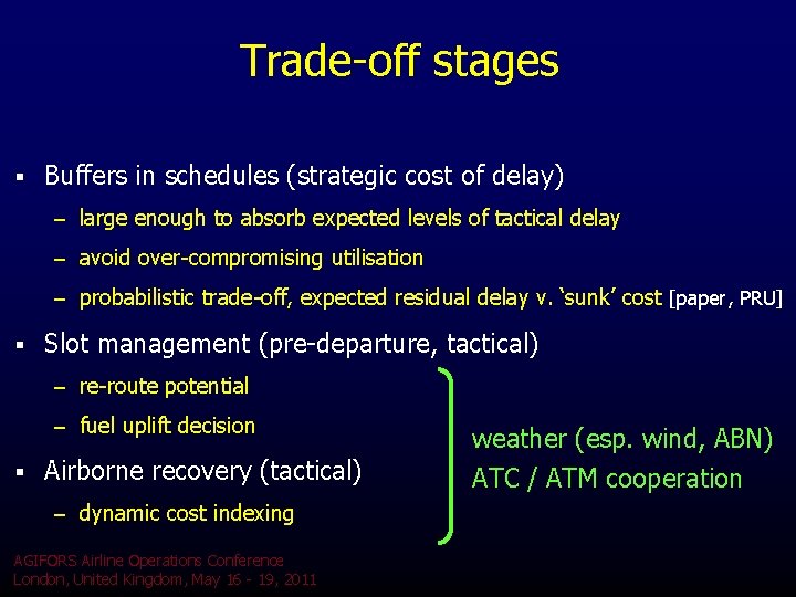 Trade-off stages § Buffers in schedules (strategic cost of delay) – large enough to Trade-off stages § Buffers in schedules (strategic cost of delay) – large enough to