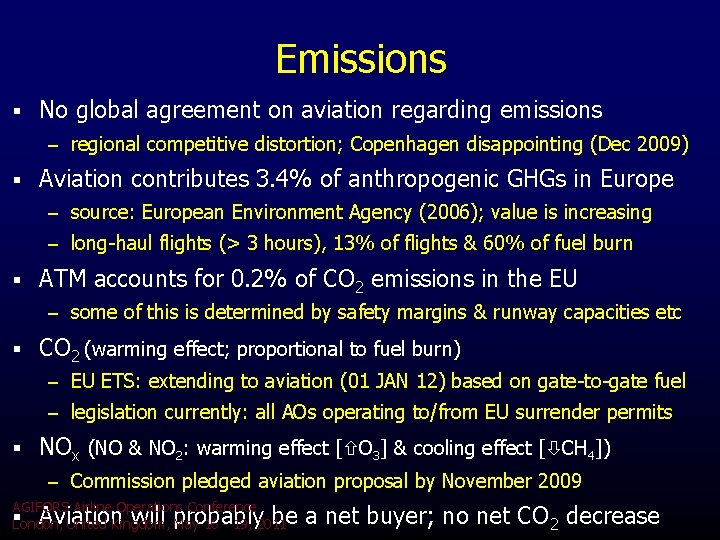 Emissions § No global agreement on aviation regarding emissions – regional competitive distortion; Copenhagen Emissions § No global agreement on aviation regarding emissions – regional competitive distortion; Copenhagen