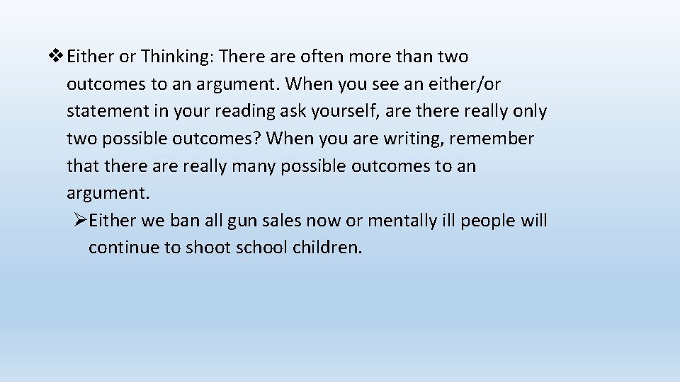  Either or Thinking: There are often more than two outcomes to an argument.