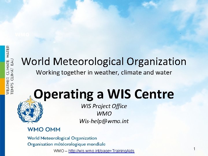 WMO World Meteorological Organization Working together in weather, climate and water Operating a WIS