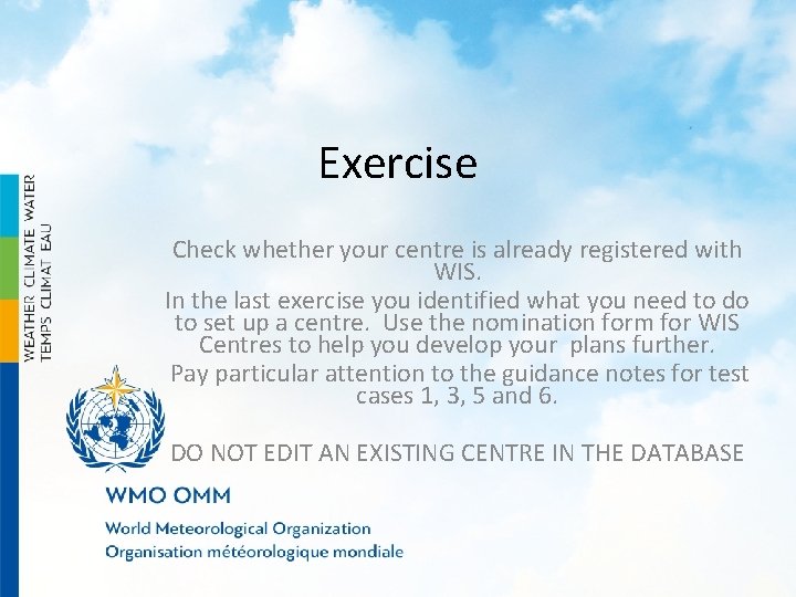 Exercise Check whether your centre is already registered with WIS. In the last exercise