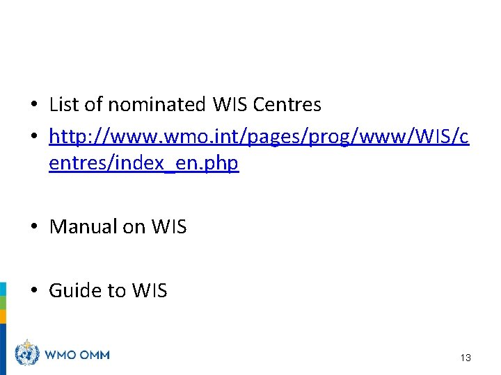  • List of nominated WIS Centres • http: //www. wmo. int/pages/prog/www/WIS/c entres/index_en. php