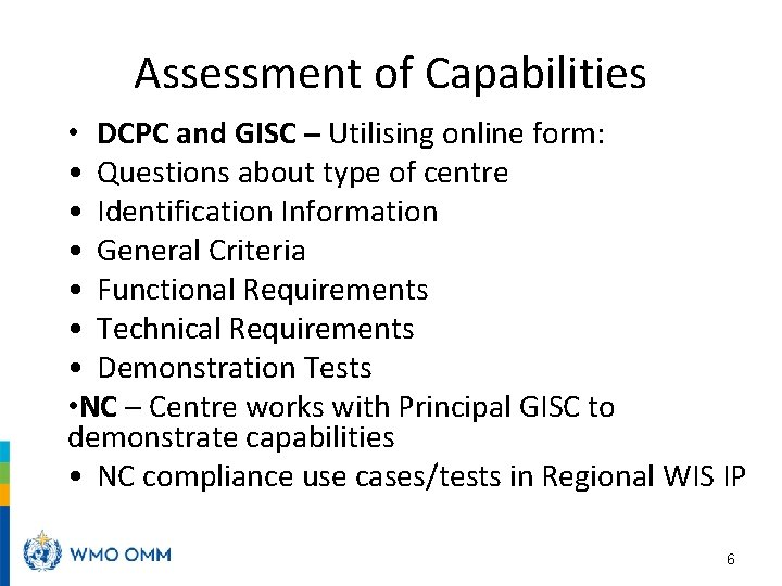 Assessment of Capabilities • DCPC and GISC – Utilising online form: • Questions about