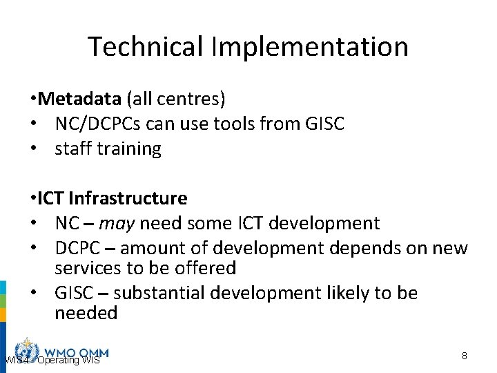 Technical Implementation • Metadata (all centres) • NC/DCPCs can use tools from GISC •