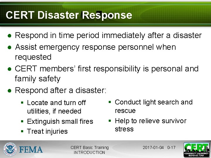 CERT Disaster Response ● Respond in time period immediately after a disaster ● Assist