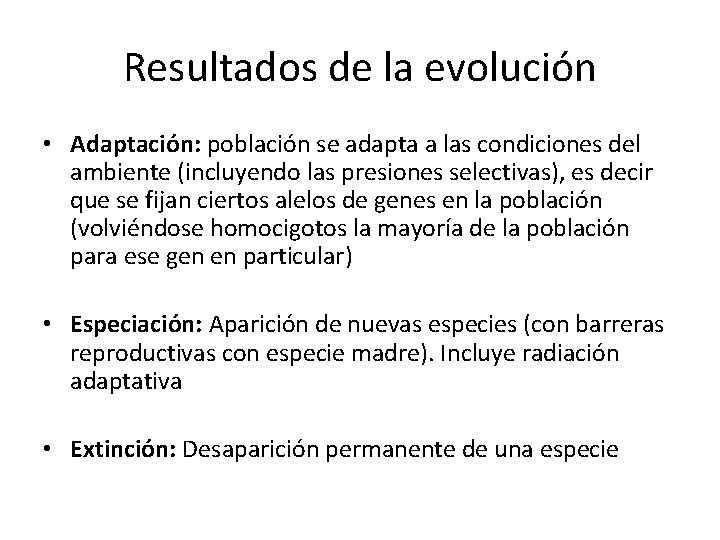 Resultados de la evolución • Adaptación: población se adapta a las condiciones del ambiente
