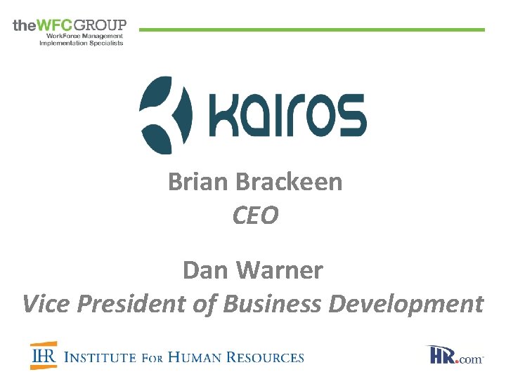 Brian Brackeen CEO Dan Warner Vice President of Business Development 