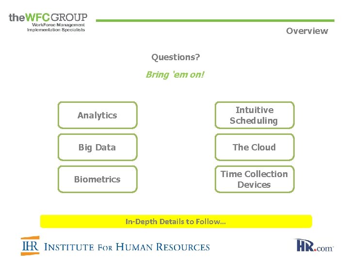 Overview Questions? Bring ‘em on! Analytics Intuitive Scheduling Big Data The Cloud Biometrics Time