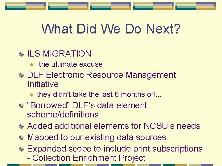 What Did We Do Next? ILS MIGRATION l the ultimate excuse DLF Electronic Resource