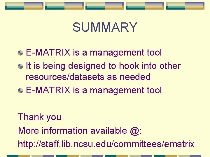 SUMMARY E-MATRIX is a management tool It is being designed to hook into other