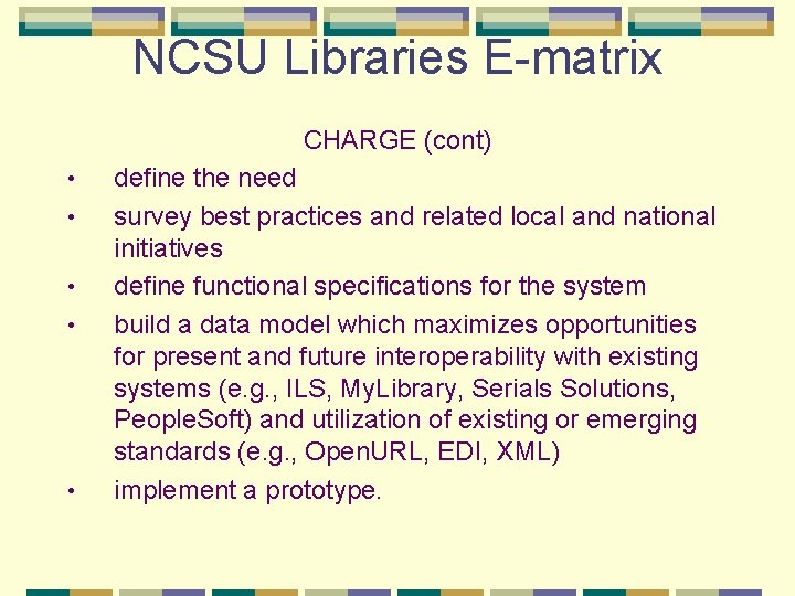 NCSU Libraries E-matrix CHARGE (cont) • • • define the need survey best practices