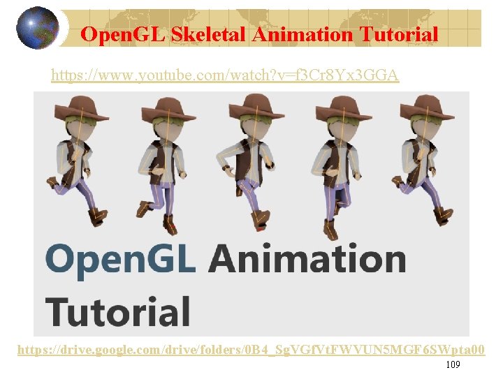 Open. GL Skeletal Animation Tutorial https: //www. youtube. com/watch? v=f 3 Cr 8 Yx