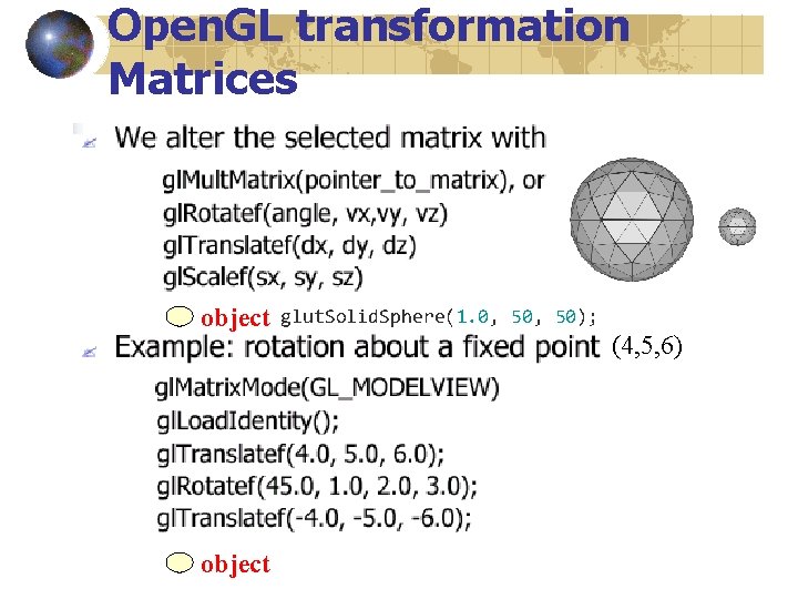 Open. GL transformation Matrices object glut. Solid. Sphere(1. 0, 50); (4, 5, 6) 