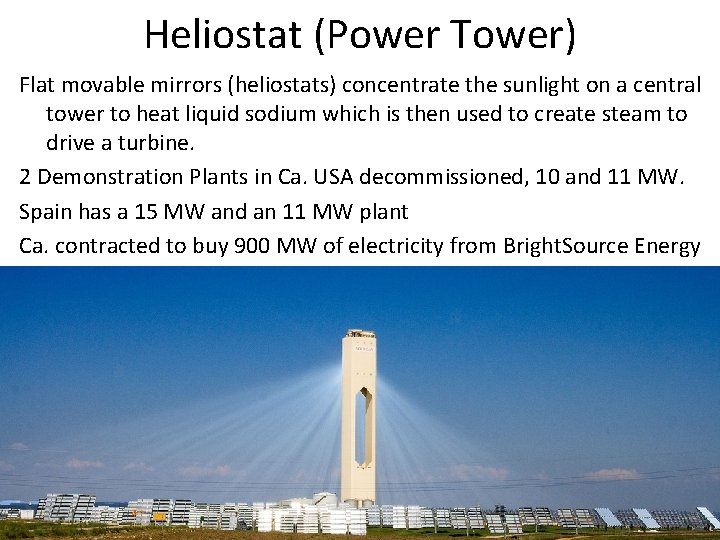 Heliostat (Power Tower) Flat movable mirrors (heliostats) concentrate the sunlight on a central tower