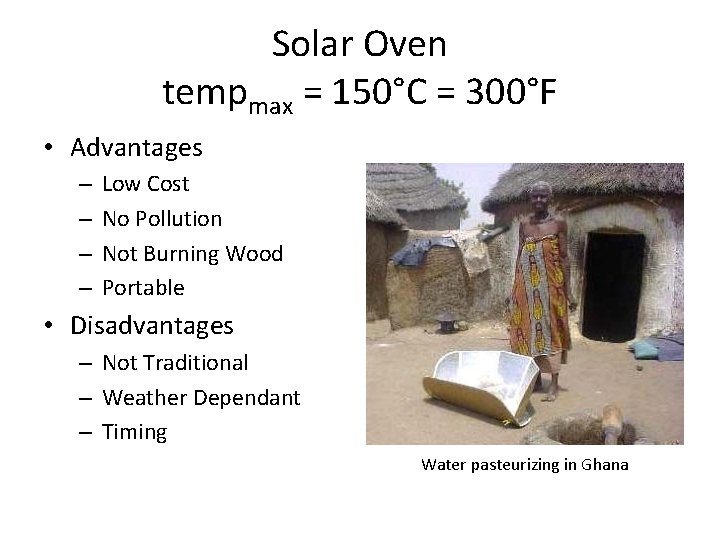 Solar Oven tempmax = 150°C = 300°F • Advantages – – Low Cost No