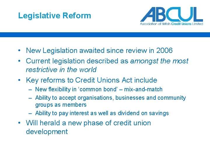 Legislative Reform • New Legislation awaited since review in 2006 • Current legislation described
