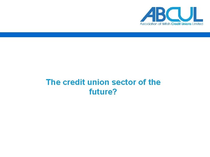 The credit union sector of the future? 