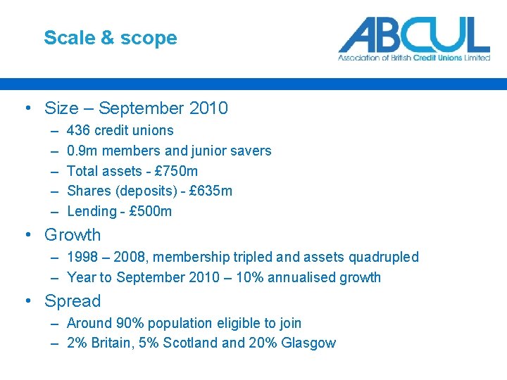 Scale & scope • Size – September 2010 – – – 436 credit unions