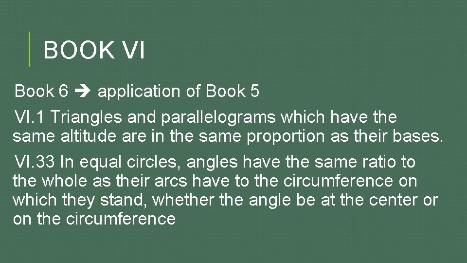 BOOK VI Book 6 application of Book 5 VI. 1 Triangles and parallelograms which