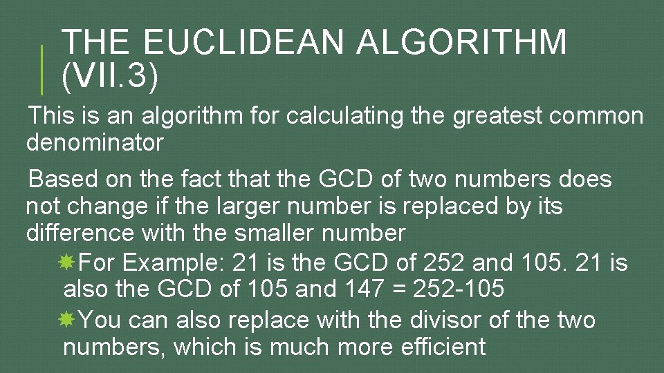 THE EUCLIDEAN ALGORITHM (VII. 3) This is an algorithm for calculating the greatest common