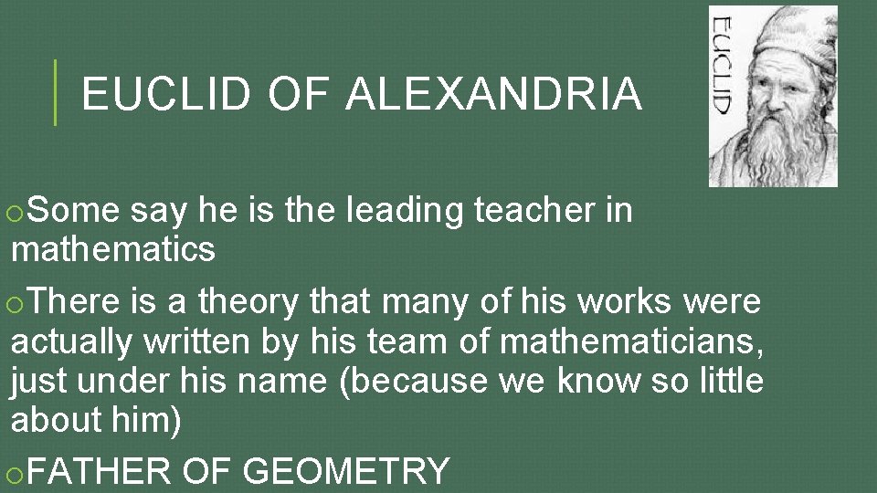 EUCLID OF ALEXANDRIA o. Some say he is the leading teacher in mathematics o.
