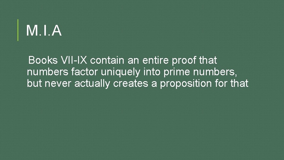 M. I. A Books VII-IX contain an entire proof that numbers factor uniquely into