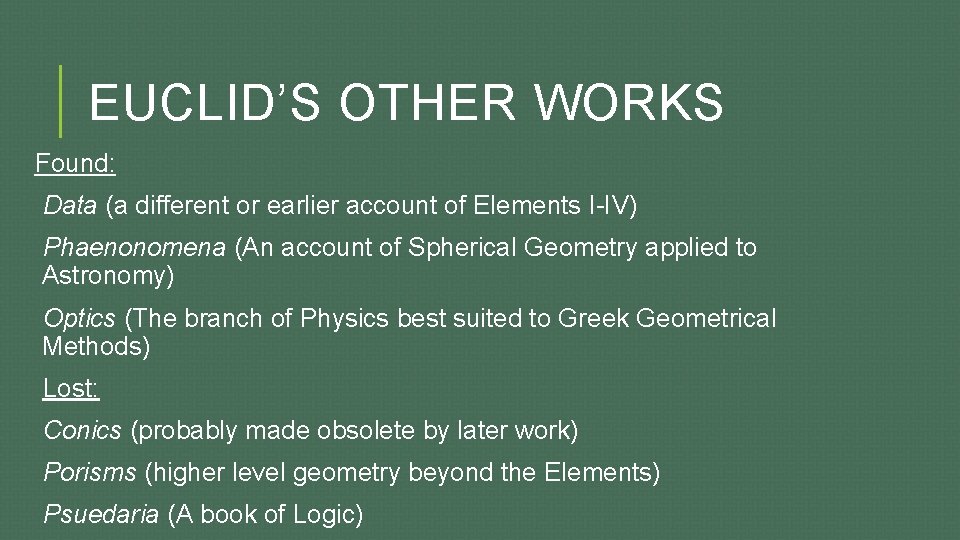 EUCLID’S OTHER WORKS Found: Data (a different or earlier account of Elements I-IV) Phaenonomena