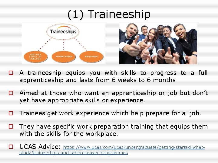 (1) Traineeship o A traineeship equips you with skills to progress to a full