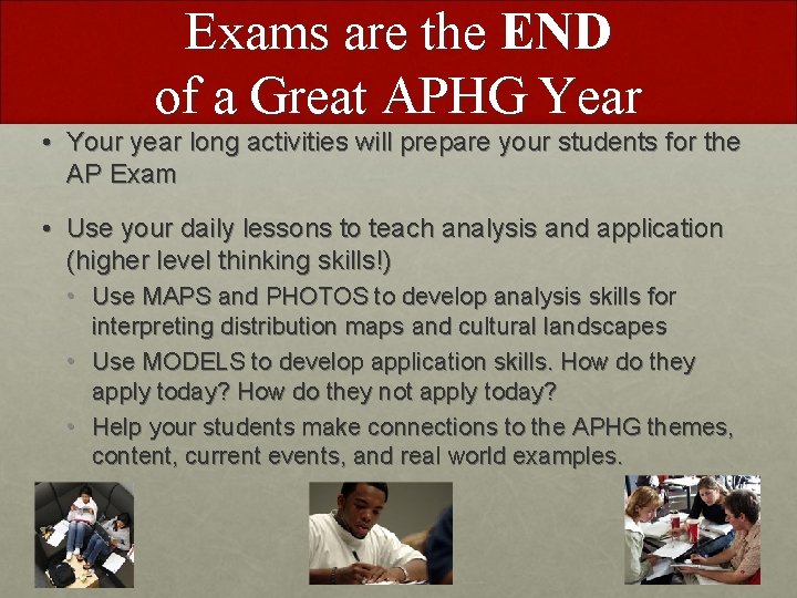 Exams are the END of a Great APHG Year • Your year long activities Exams are the END of a Great APHG Year • Your year long activities