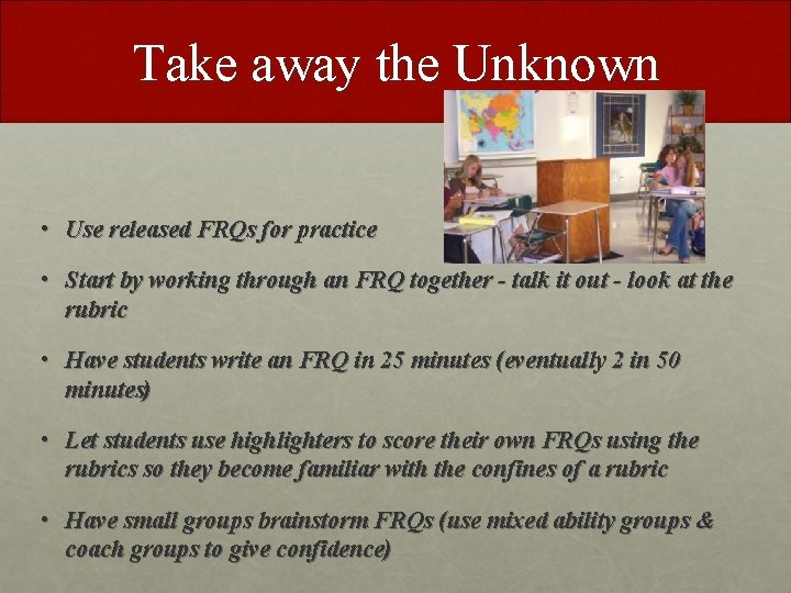 Take away the Unknown • Use released FRQs for practice • Start by working Take away the Unknown • Use released FRQs for practice • Start by working