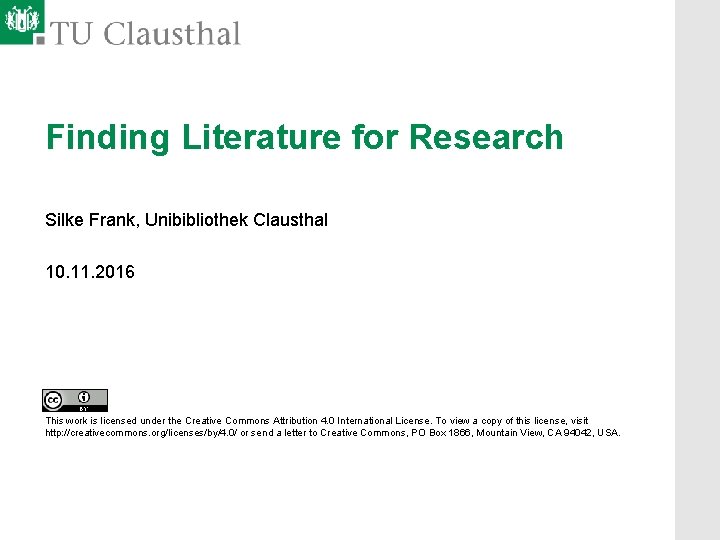 Finding Literature for Research Silke Frank, Unibibliothek Clausthal 10. 11. 2016 This work is