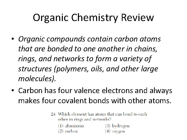 Organic Chemistry Review • Organic compounds contain carbon atoms that are bonded to one