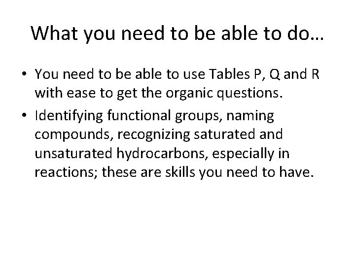 What you need to be able to do… • You need to be able