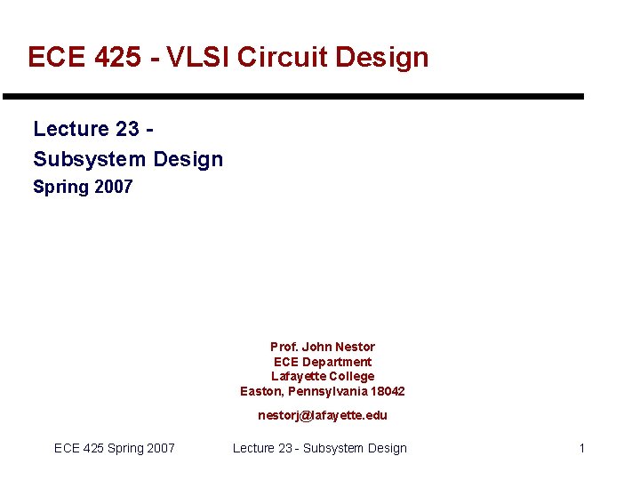 ECE 425 - VLSI Circuit Design Lecture 23 Subsystem Design Spring 2007 Prof. John