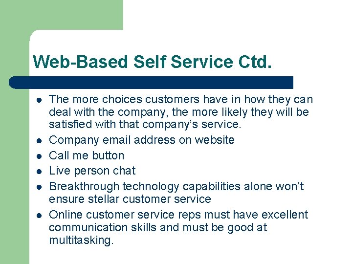 Web-Based Self Service Ctd. l l l The more choices customers have in how