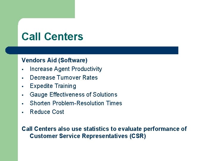 Call Centers Vendors Aid (Software) § Increase Agent Productivity § Decrease Turnover Rates §
