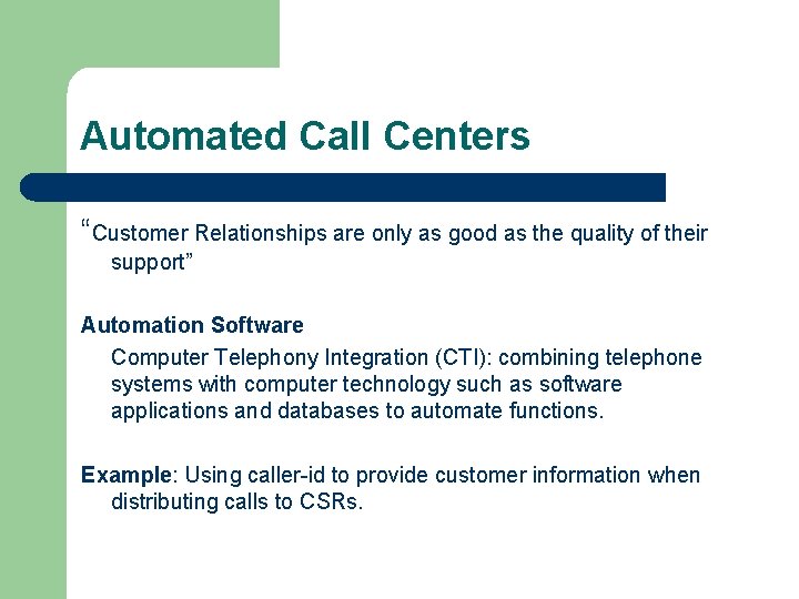 Automated Call Centers “Customer Relationships are only as good as the quality of their