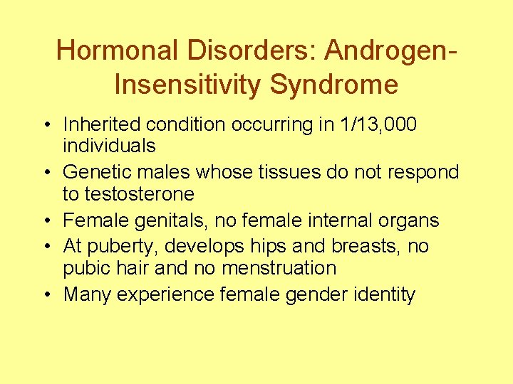 Hormonal Disorders: Androgen. Insensitivity Syndrome • Inherited condition occurring in 1/13, 000 individuals •